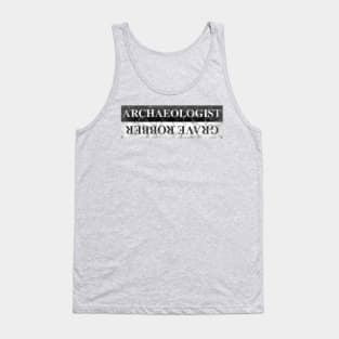 Archaeologist / Grave Robber Tank Top